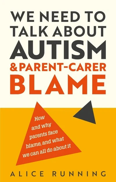 We Need to Talk About Autism and Parent-Carer Blame.