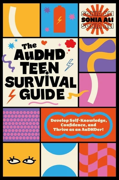 The AuDHD Teen Survival Guide - Sonia Ali