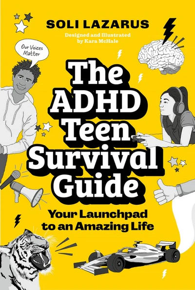The ADHD Teen Survival Guide - Your Launchpad to an Amazing Life - Soli Lazarus