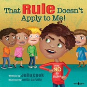 That Rule Doesn't Apply To Me! - Julia Cook