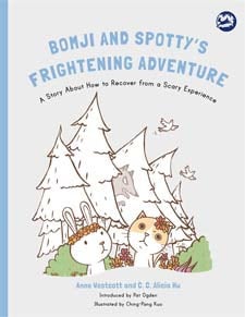 Bomji and Spotty's Frightening Adventure: A Story About How to Recover From a Scary Experience - Anne Westcott