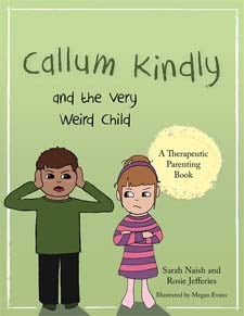Callum Kindly and the Very Weird Child: A story about sharing your home with a new child by Sarah Naish and Rosie Jefferies