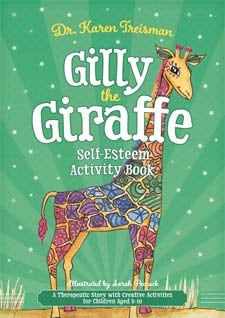 Gilly the Giraffe Self-Esteem Activity Book: A Therapeutic Story With Creative Activities for Children Aged 5-10 by Karen Treisman