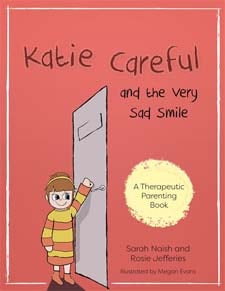 Katie Careful and the Very Sad Smile: A story about anxious and clingy behaviour by Sarah Naish and Rosie Jefferies