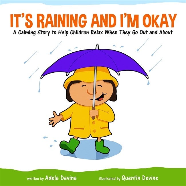 It's Raining and I'm Okay: A Calming Story to Help Children Relax When They Go Out and About - Adele Devine