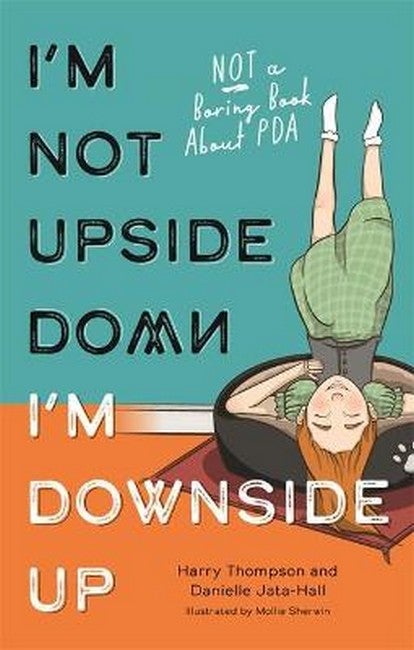 I'm Not Upside Down, I'm Downside Up Not a Boring Book About PDA
