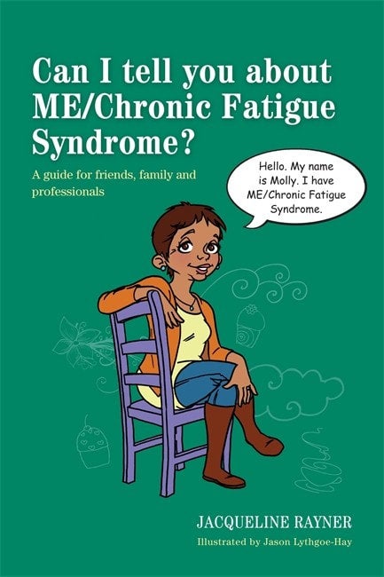 Can I tell you about ME/Chronic Fatigue Syndrome? A guide for friends, family and professionals