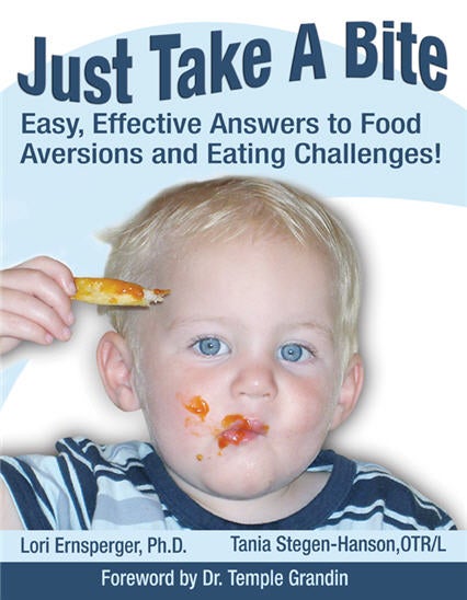 Just Take a Bite -Easy, Effective Answers to Food Aversions and Eating Challenges!