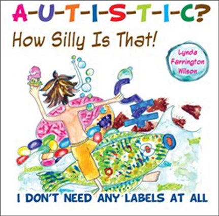 Autistic? How Silly is That!