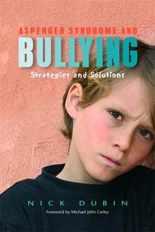 Asperger Syndrome and Bullying: Strategies and Solutions - Nick Dubin