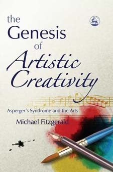 Genesis of Artistic Creativity: Asperger's Syndrome and the Arts - Michael Fitzgerald