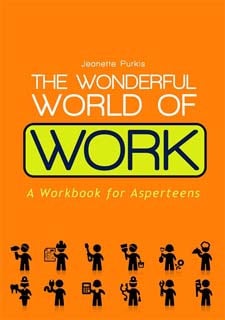 Wonderful World of Work: A Workbook for Asperteens - Jeanette Purkis
