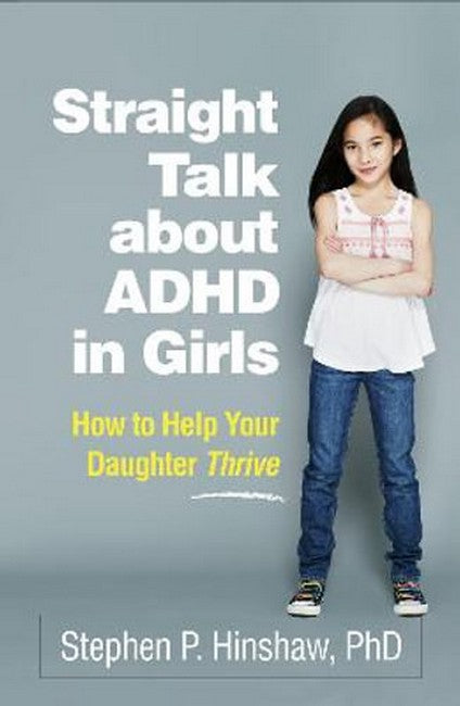 Straight Talk about ADHD in Girls: How to Help Your Daughter Thrive