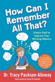 How Can I Remember All That? Simple Stuff to Improve Your Working Memory
