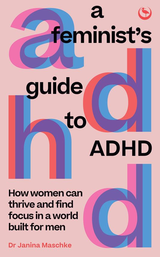 A Feminists Guide to ADHD