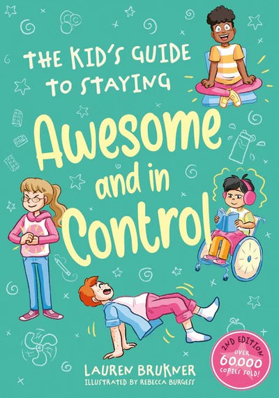 Kids' Guide to Staying Awesome and in Control: Simple Stuff to Help Children Regulate Their Emotions and Senses - Lauren Brukner