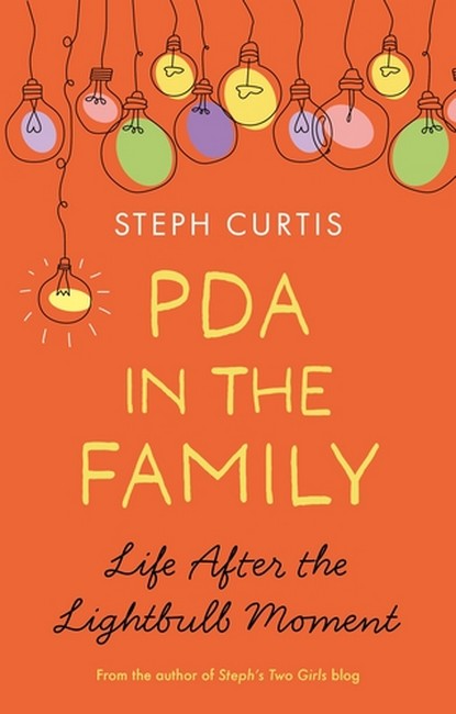 PDA in the Family: Life After the Lightbulb Moment - Steph Curtis