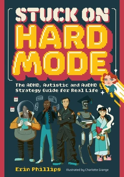 Stuck on Hard Mode (ADHD, ASD and AuDHD Strategy Guide)