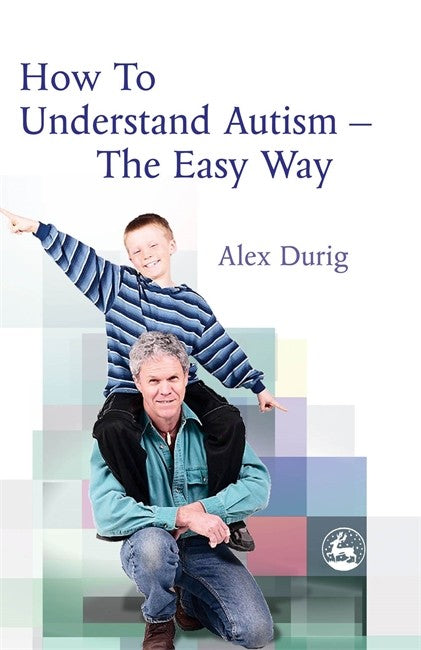 How to Understand Autism: The Easy Way