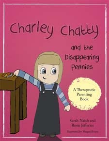 Charley Chatty and the Disappearing Pennies: A story about lying and stealing by Sarah Naish and Rosie Jefferies