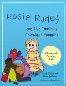 Rosie Rudey and the Enormous Chocolate Mountain: A story about hunger, overeating and using food for comfort by Sarah Naish and Rosie Jefferies