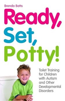 Ready, Set, Potty!: Toilet Training for Children with Autism and Other Developmental Disorders by Brenda Batts