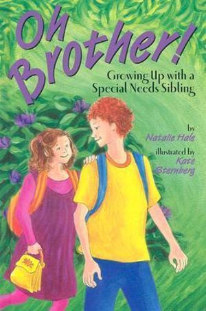 Oh Brother! Growing Up With a Special Needs Sibling - Natalie Hale