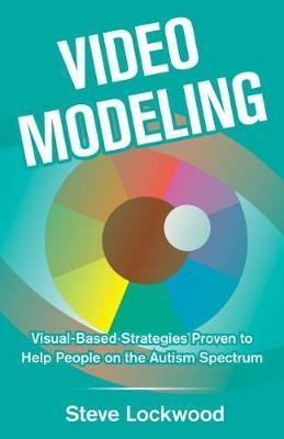 Video Modeling : Visual-Based Strategies Proven to Help People on the Autism Spectrum - Stephen Lockwood