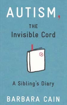 Autism, The Invisible Cord: A Sibling's Diary - Barbara S Cain