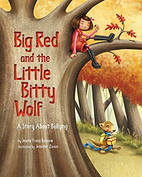 Big Red and the Little Bitty Wolf: A Story About Bullying - Jeanie Franz Ransom