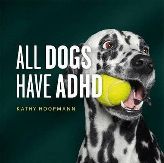 All Dogs Have ADHD 2nd Edition - Kathy Hoopman