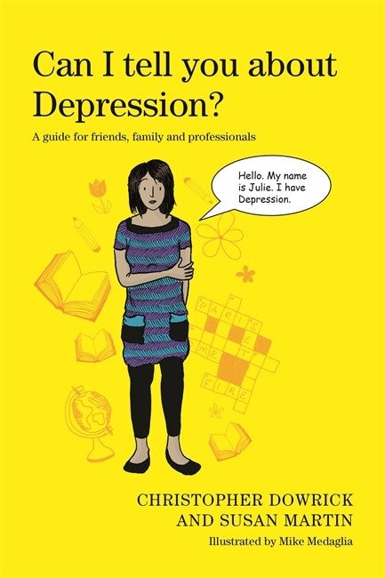 Can I tell you about Depression?: A guide for friends, family and professionals - Christopher Dowrick and Susan Martin
