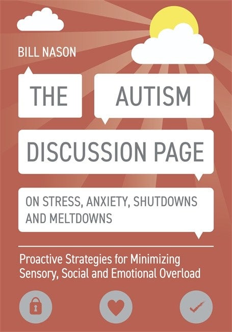 Autism Discussion Page on Stress, Anxiety, Shutdowns and Meltdowns: Proactive Strategies for Minimizing Sensory, Social and Emotional Overload - Bill Nason