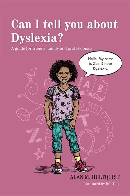 Can I tell you about Dyslexia?: A guide for friends, family and professionals