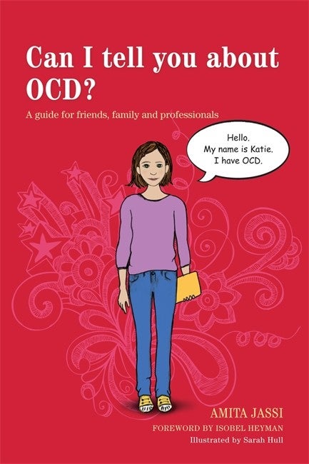 Can I Tell You About OCD?: A Guide for Friends, Family and Professionals