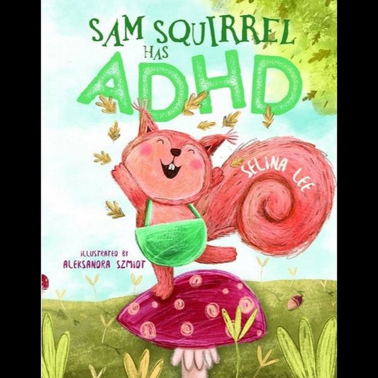 Sam Squirrel Has ADHD