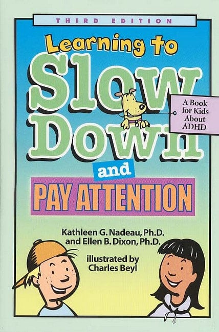 Learning to Slow Down and Pay Attention A Book for Kids About ADHD - Kathleen Nadeau