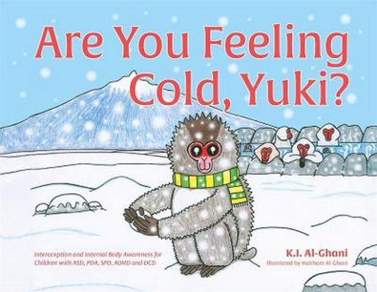 Are You Feeling Cold, Yuki? A Story to Help Build Interoception and Internal Body Awareness forChildren with Special Needs, Including Those with Asd, PDA, Spd, ADHD