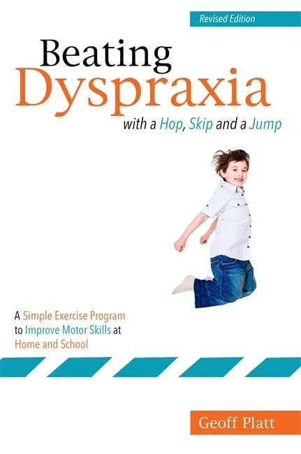 Beating Dyspraxia With a Hop, Skip and a Jump - Geoff Platt