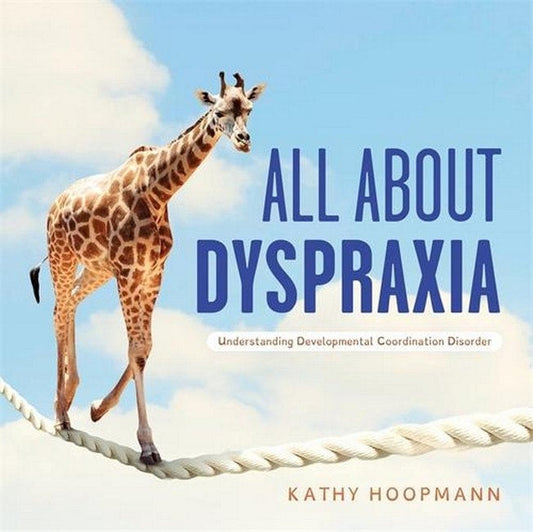 All About Dyspraxia - Kathy Hoopmann