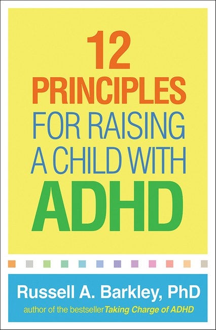 12 Principles for Raising a Child With ADHD - Russell Barkley