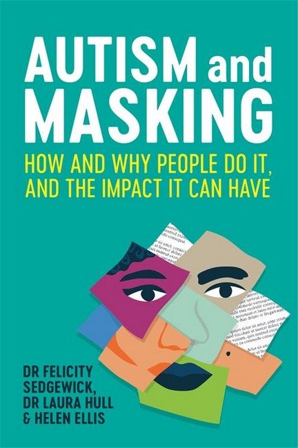 Autism and Masking - How and Why People Do it, & the Impact it can Have - Dr Felicity Sedgewick