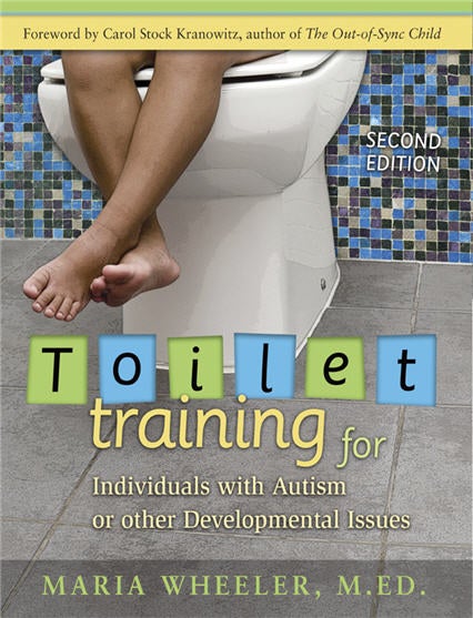 Toilet Training For Indviduals with Autism and other Dev Issues 2ND ED - Maria Wheeler