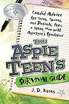 The Aspie Teen's Survival Guide: Candid Advice for Teens, Tweens, and Parents, from a Young Man with Asperger's Syndrome