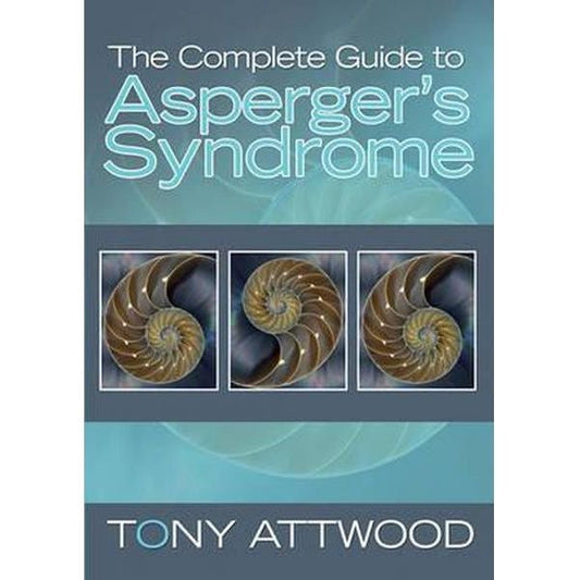 Complete Guide to Asperger's Syndrome - Tony Attwood