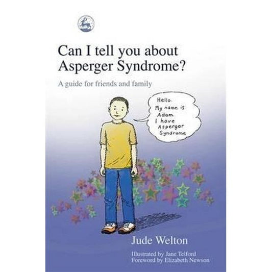 Can I Tell You About Asperger Syndrome: A Guide for Friends and Family - Jude Welton