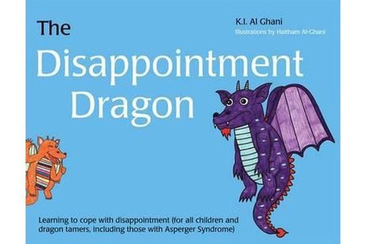 Disappointment Dragon: Learning to Cope With Disappointment (For All Children and Dragon Tamers, Including Those with Asperger Syndrome)