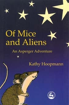 Of Mice and Aliens: An Asperger Adventure - Kathy Hoopmann
