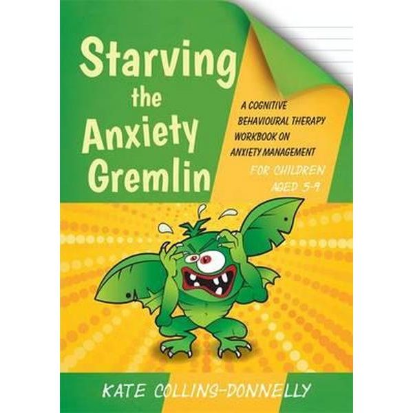 Starving the Anxiety Gremlin for Children Aged 5-9: A Cognitive Behavioural Therapy Workbook on Anxiety Management - Kate Collins-Donnelly