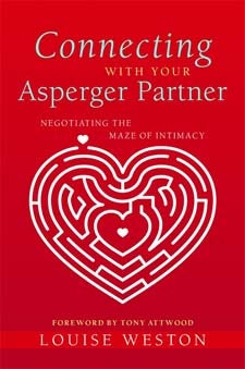 Connecting With Your Asperger Partner: Negotiating the Maze of Intimacy - Louise Weston